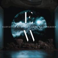 More information on Elevation Worship Here As In Heaven