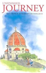 Unfinished Journey- The Church 40 Years After Vatican 2