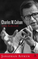 Charles W Colson: A Life Redeemed