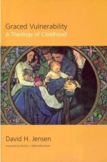Graced Vulnerability: Theology of Childhood