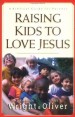 More information on Raising To Love Jesus : Bible-Based Plan For Rearing Your