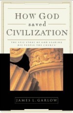 How God Saved Civilization : The Epic Story Of God Leading His