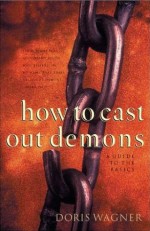 How To Cast Out Demons : A Guide To The Basics