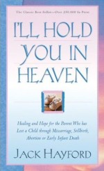 I'll Hold You In Heaven: Healing & Hope for a Parent...