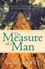 Measure of a Man: Twenty Attributes of a Godly Man