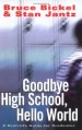 More information on Goodbye High School, Hello World