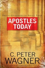 Apostles Today: Biblical Government for Biblical Power