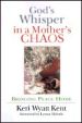 More information on God's Whisper In A Mother's Chaos : Bringing Peace Home