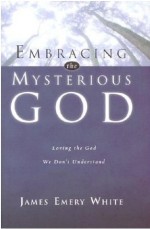 Embracing the Mysterious God: Loving the God We Don't Understand