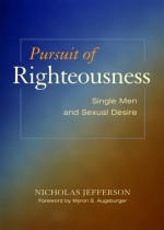 Pursuit of Righteousness: Single Men and Sexual Desire