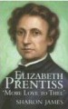 More information on Elizabeth Prentiss: More Love to Thee