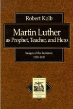 Martin Luther As Prophet, Teacher &