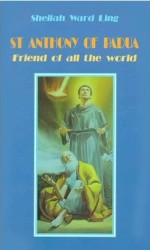 St. Anthony Of Padua: Friend Of All The World