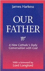 Our Father : New Catholic's Daily Conversation With God
