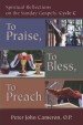 More information on To Praise, To Bless, To Preach : Spiritual Reflections On The