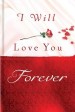 More information on I Will Love Your Forever