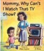 Mommy, Why Cant I Watch That Tv Sho