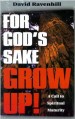 More information on For God's Sake, Grow Up! : Filling The Shoes God Called You To