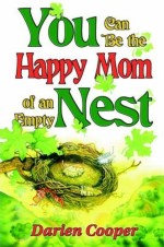 You Can Be A Happy Mom Of An Empty Nest