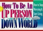 How To Be An Up Person In A Down Wo