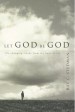 More information on Let God Be God: Life-Changing Truths from the Book of Job
