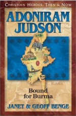 Adoniram Judson - Bound For Burma (Christian Heroes: Then and Now)