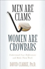 Men Are Clams Women Are Crowbars