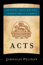 Acts (Brazos Theological Commentary Of The Bible)