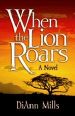 More information on When the Lion Roars: A Novel