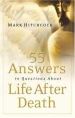 More information on 55 Answers to Questions About Life After Death