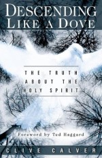 Descending like a Dove: The Truth About the Holy Spirit