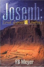 Joseph: Loved, Despised and Exalted