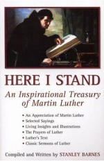 Here I Stand - An Inspirational Treasury of Martin Luther