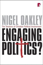 Engaging Politics: The Tensions of Christian Political Involvement