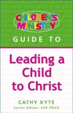 Children's Ministry Guide to Leading a Child to Christ