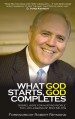 More information on What God Starts, God Completes: Gospel Hope for Hurting People
