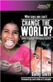 More information on Who Says You Can't Change the World?