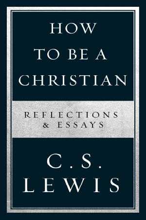 More information on How To Be A Christian Reflections & Essays