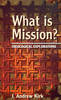 What Is Mission? : Some Theological Explorations