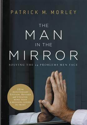 More information on Man in the Mirror Solving the 24 Problems Men Face Expanded