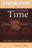 In God's Time- Study Guide For: The Bible and the Future