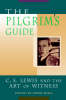 Pilgrim's Guide : Cs Lewis And The Art Of Witness