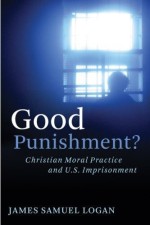 Good Punishment? - Christian Moral Practice and U.S. Imprisonment