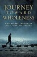 More information on Journey Toward Wholeness: A Spiritual Encounter With Prostate Cancer