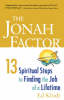 The Jonah Factor: 13 spiritual steps to finding a job of a lifetime