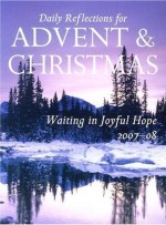 Waiting in Joyful Hope: Daily Reflections for Advent and Christmas..