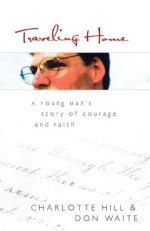 Traveling Home: A Young Man's Story of Courage and Faith