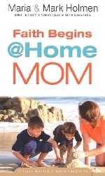 Faith Begins @ Home Mom