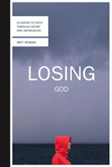 More information on Losing God: Clinging to Faith through Doubt and Depression