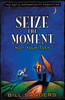 Seize The Moment (Not Your Teen)
